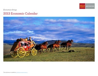 Economics Group
2013 Economic Calendar
This publication is available at wellsfargo.com/economics.
 