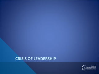 CRISIS OF LEADERSHIP
 