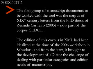> The first group of manuscript documents to
be worked with the tool was the corpus of
XIXth century letters from the PhD ...