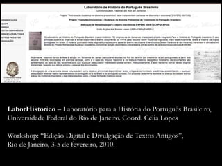 LaborHistorico – Laboratório para a História do Português Brasileiro,
Universidade Federal do Rio de Janeiro. Coord. Célia...