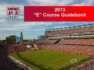2013
“E” Course Guidebook

 