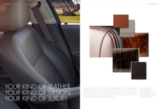 BUICK ENCORE INTERIOR DESIGN
Knowing what you like, Encore features highly crafted materials that feel good to the touch: available supple
leather-appointed seats with French seam stitching, premium fabrics, wood-grain tones and distinctive metallic
accents. Even the headliner cover is made of a knit material designed to please the ears as well as the eyes.
It’s one of several acoustical layers that help quiet the cabin. Now you have the pleasure of selecting from the
leather-appointed or cloth combinations that fit your taste to a T.
4
your kind of leather.
your kind of design.
your kind of luxury.
6
5
1 saddle color palette
2 titanium color palette
3 ebony color palette
4 light wood-grain ACCENTS
5 dark wood-grain accents
6 french seam stitching
3
2
1
 