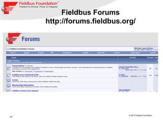 47
© 2013 Fieldbus Foundation
Fieldbus Forums
http://forums.fieldbus.org/
 