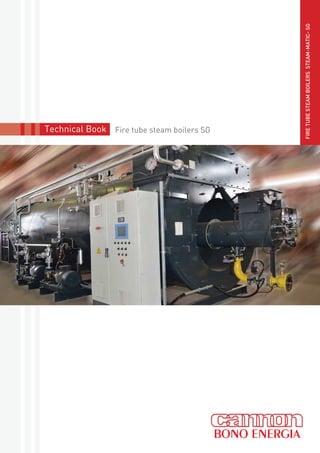 FIRETUBESTEAMBOILERSSTEAM-MATIC-SG
Technical Book Fire tube steam boilers SG
 