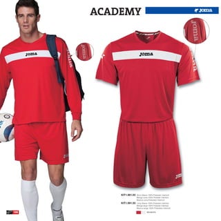 ACADEMY




          KIT1.981.03   Short Sleeve 100% Polyester Interlock
                        Manga corta 100% Poliester Interlock
                        Manica corta Poliestere Interlock
          KIT1.991.03   Long Sleeve 100% Polyester Interlock
                        Manga larga 100% Poliester Interlock
                        Manica lunga 100% Poliestere Interlock

100                                RED/WHITE
 