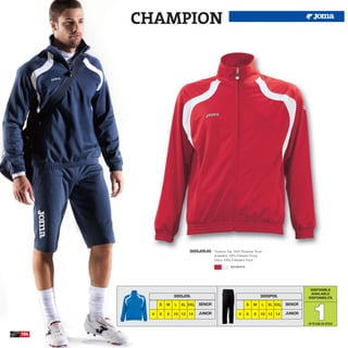 CHAMPION




                          3005J09.60     Tracksuit Top 100% Polyester Tricot
                                         Sudadera 100% Poliester Tricop
                                         Giaca 100% Poliestere Tricot

                                                     RED/WHITE




                                                                                                  DISPONIBLE
                                                                                                  AVAILABLE
                   3005J09.                                               3005P09.               DISPONIBILITA




                                                                                                   1
           S   M   L   XL XXL   SENIOR                           S   M     L   XL XXL   SENIOR

       4   6   8   10 12 14     JUNIOR                     4     6    8    10 12 14     JUNIOR

                                                                                                 UP TO END OF STOCK


104
 
