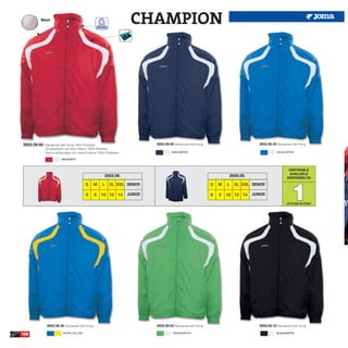 Mesh
                                                                      CHAMPION




3002.09.60   Rainjacket with lining 100% Polyester                            3002.09.30 Rainjacket with lining                          3002.09.35 Rainjacket with lining
             Chubasquero con forro interior 100% Poliester
             Giacca antipioggia con fodera interna 100% Poliestere                      NAVY/WHITE                                                   ROYAL/WHITE

                        RED/WHITE



                                                                                                                                                             DISPONIBLE
                                                                                                                                                             AVAILABLE
                                                       3002.09.                                                            3009.09.                         DISPONIBILITA




                                                                                                                                                               1
                                          S       M   L    XL XXL SENIOR                                          S   M   L   XL XXL SENIOR

                                          6       8   10 12 14       JUNIOR                                       6   8   10 12 14    JUNIOR

                                                                                                                                                            UP TO END OF STOCK




              3002.09.36 Rainjacket with lining                               3002.09.50 Rainjacket with lining                          3002.09.10 Rainjacket with lining

108                      ROYAL/YELLOW                                                    GREEN/WHITE                                                 BLACK/WHITE
 