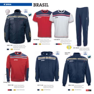 BRASIL
     Mesh




                                                        1167.98.001   Polyester Interlock T-Shirt            1167.98.015   Polyester Interlock T-Shirt
                                                                      Camiseta de Poliester Interlock                      Camiseta de Poliester Interlock
                                                                      Maglia Poliestere Interlock                          Maglia Poliestere Interlock

                                                                           RED/NAVY/WHITE/GOLD                                  WHITE/NAVY/RED/GOLD

      1002.11.30   Polyester Rain Jacket with lining
                   Chubasquero de poliester con forro
                   Poliestere Rain Jacket with lining                                                                                                        3011.09.30   Polyester Fleece Long Pant
                     NAVY/WHITE/GOLD                                                                                                                                      Pantalón de Poliester Felpa
                                                                                                                                                                          Poliestere Fleece Long Pant


                                                                                                                                       Forro Polar
                                                                                                                                       Interior




Printing Logo

        1016.11.60   Polyester Fleece Sweatshirt               1017.11.30      Polyester Fleece Sweatshirt                                      1032.11.30    Polyamide Bomber Jacket
                     Sudadera de Poliester Felpa                               Sudadera de Poliester Felpa                                                    Bomber de Poliamida
                     Polyester Fleece Sweatshirt                               Polyester Fleece Sweatshirt                                                    Polyamide Bomber Jacket


                                                                                                                                                                                            113
                           RED/NAVY/WHITE/GOLD                                   NAVY/WHITE/GOLD                                                               NAVY/WHITE/GOLD
 