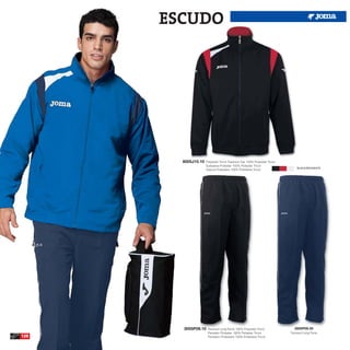 ESCUDO




        8005J10.10   Polyester Tricot Tracksuit Top 100% Polyester Tricot
                     Sudadera Poliester 100% Poliester Tricot
                                                                                BLACK/RED/WHITE
                     Giacca Poliestere 100% Poliestere Tricot




        3005P09.10    Tracksuit Long Pants 100% Polyester Tricot               3005P09.30
                      Pantalón Poliester 100% Poliester Tricot              Tracksuit Long Pants
120                   Pantaloni Poliestere 100% Poliestere Tricot
 