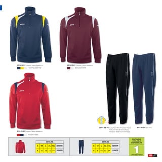 8016.10.31 Polyester Fleece Sweatshirt.                        8016.10.61 Polyester Fleece Sweatshirt.
                 NAVY/YELLOW/WHITE                                        BURGUNDY/WHITE




                                                                                                             3011.09.10   Long Pant 100% Polyester Fleece           3011.09.30 Long Pant
                                                                                                                          Pantalón 100% Poliester Felpa
8016.10.60 Polyester Fleece Sweatshirt.                                                                                   Pantaloni 100% Poliestere Felpa

                 RED/NAVY/WHITE


                                                                                                                                                             DISPONIBLE
                                                                                                                                                             AVAILABLE
                                           8016.10.                                                            3011.09.                                     DISPONIBILITA




                                                                                                                                                              1
                              S     M     L   XL XXL SENIOR                                          S   M    L   XL XXL SENIOR

                              6     8     10 12 14    JUNIOR                                         6   8    10 12 14        JUNIOR

                                                                                                                                                            UP TO END OF STOCK
                                                                                                                                                                                    123
 
