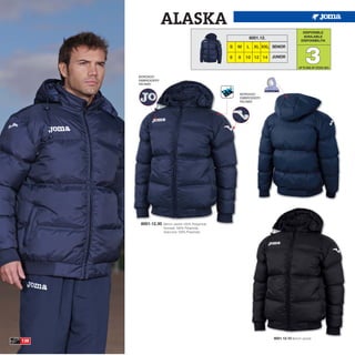 ALASKA
                                                                                       DISPONIBLE
                                                           8001.12.                    AVAILABLE
                                                                                      DISPONIBILITA




                                                                                         3
                                                  S   M   L   XL XXL SENIOR

                                                  6   8   10 12 14    JUNIOR

                                                                                     UP TO END OF STOCK 2015

      BORDADO
      EMBROIDERY
      RICAMO


                                                      BORDADO
                                                      EMBROIDERY
                                                      RICAMO




       8001.12.30   Bench Jacket 100% Polyamide
                    Anorack 100% Poliamida
                    Giaccone 100% Poliamida




                                                                      8001.12.10 Bench Jacket
130
 