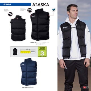 ALASKA
BORDADO      BORDADO
EMBROIDERY   EMBROIDERY
RICAMO       RICAMO




                                        8003.12.10   Sleeveless Jacket 100% Polyamide
                                                     Chaleco 100% Poliamida
                                                     Gilet 100% Poliamida


                                                             DISPONIBLE
                                                             AVAILABLE
                             8003.12.                       DISPONIBILITA




                                                               3
              S    M     L    XL XXL SENIOR



                                                          UP TO END OF STOCK 2015




                  8003.12.30 Sleeveless Jacket                                          131
 