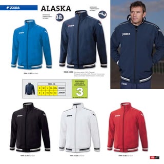 ALASKA                                                   BORDADO
                                                                                          EMBROIDERY
                                                                                          RICAMO


                                 BORDADO
                                 EMBROIDERY
                                 RICAMO




                                                      1044.12.30   Soft shell Jacket 100% Polyester
    1044.12.35 Soft shell.                                         Chaqueta laminada 100% Poliester interior polar
                                                                   Giacca laminada 100% Poliestere interior polar


                                                                    DISPONIBLE
                                                                    AVAILABLE
                                      1044.12.                     DISPONIBILITA




                                                                     3
                             S   M   L   XL XXL SENIOR

                             6   8   10 12 14    JUNIOR

                                                                UP TO END OF STOCK 2015




1044.12.10 Soft shell.                                      1044.12.20 Soft shell.                                   1044.12.60 Soft shell.
                                                                                                                                              133
 