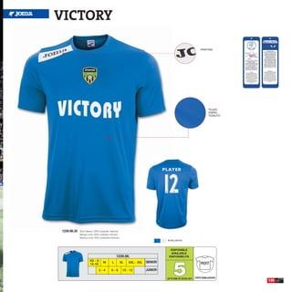 VICTORY

                                                                                                              PRINTING




                                                                                                                     TEJIDO
                                                                                                                     FABRIC
                                                                                                                     TESSUTO




1239.98.35   Short Sleeve 100% polyester interlock
             Manga corta 100% poliester interlock
             Manica corta 100% poliestere interlock
                                                                                ROYAL/WHITE



                                                                                  DISPONIBLE
                                                                                  AVAILABLE
                                                1239.98.                         DISPONIBILITA




                                                                                     5
                      XS - S       M        L         XL               SENIOR
                                                           XXL - 3XL                                           PROFIT
                      14-16
                               2-4         6-8         10 - 12         JUNIOR

                                                                                UP TO END OF STOCK 2017   CORTE SEMIAJUSTADO
                                                                                                                               135
 