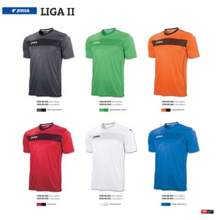 LIGA II




1209.98.002 Short Sleeve     1209.98.005 Short Sleeve      1209.98.006 Short Sleeve
1209.99.002 Long Sleeve      1209.99.005 Long Sleeve       1209.99.006 Long Sleeve

           DARK GREY/BLACK              GREEN/DARK GREEN             ORANGE/BLACK




1209.98.008 Short Sleeve     1209.98.003 Short Sleeve      1209.98.004 Short Sleeve
1209.99.008 Long Sleeve      1209.99.003 Long Sleeve       1209.99.004 Long Sleeve

           RED/BLACK                    WHITE/SILVER                 ROYAL/DARK BLUE



                                                                                       157
 