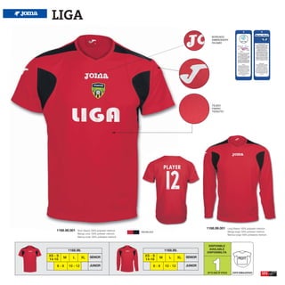 LIGA
                                                                                                         BORDADO
                                                                                                         EMBROIDERY
                                                                                                         RICAMO




                                                                                                         TEJIDO
                                                                                                         FABRIC
                                                                                                         TESSUTO




                                                                                                      1168.99.001          Long Sleeve 100% polyester interlock
    1168.98.001     Short Sleeve 100% polyester interlock
                                                             RED/BLACK                                                     Manga larga 100% poliester interlock
                    Manga corta 100% poliester interlock                                                                   Manica lunga 100% poliestere interlock
                    Manica corta 100% poliestere interlock


                                                                                                       DISPONIBLE
                                                                                                       AVAILABLE
             1168.98.                                                        1168.99.
                                                                                                      DISPONIBILITA




                                                                                                         1
XS - S                          SENIOR                         XS - S                        SENIOR
         M      L       XL                                               M      L       XL                                           PROFIT
14-16                                                          14-16
    6-8      10 - 12           JUNIOR                                6-8     10 - 12         JUNIOR

                                                                                                      UP TO END OF STOCK       CORTE SEMIAJUSTADO           171
 
