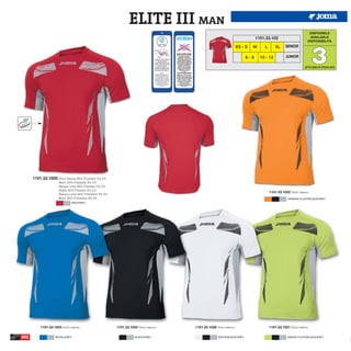 ELITE III MAN
                                                                                                                                                                 DISPONIBLE
                                                                                                                              1101.33.102                        AVAILABLE
                                                                                                                                                                DISPONIBILITA




                                                                                                                                                                    3
                                                                                                                    XS - S   M     L       XL    SENIOR

                                                                                                                        6-8      10 - 12         JUNIOR

                                                                                                                                                              UP TO END OF STOCK 2015




      1101.33.1025 Short Sleeve 95% Polyester 5% EA
                      Mesh 92% Polyester 8% EA
                      Manga corta 95% Poliester 5% EA
                      Rejilla 92% Poliester 8% EA
                                                                                                                                       1101.33.1022 Short sleeve.
                      Manica corta 95% Poliestere 5% EA
                      Mesh 92% Poliestere 8% EA                                                                                                    ORANGE FLUOR/BLACK/GREY
                                RED/GREY




          1101.33.1023 Short sleeve.                      1101.33.1024 Short sleeve.   1101.33.1026 Short sleeve.                      1101.33.1021 Short sleeve.

202                ROYAL/GREY                                        BLACK/GREY                      WHITE/BLACK/GREY                              GREEN FLUOR/BLACK/GREY
 
