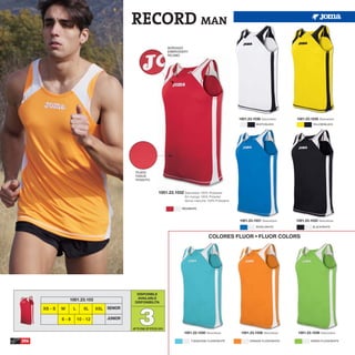 RECORD MAN
                                                                            BORDADO
                                                                            EMBROIDERY
                                                                            RICAMO




                                                                                                                     1001.23.1036 Sleeveless    1001.23.1035 Sleeveless
                                                                                                                               WHITE/BLACK                YELLOW/BLACK




                                                   TEJIDO
                                                   TISSUE
                                                   TESSUTO



                                                                     1001.23.1032 Sleeveless 100% Plolyester
                                                                                     Sin manga 100% Poliester
                                                                                     Senza maniche 100% Poliestere

                                                                                   RED/WHITE



                                                                                                                     1001.23.1031 Sleeveless    1001.23.1033 Sleeveless
                                                                                                                               ROYAL/WHITE                BLACK/WHITE


                                                                                                    COLORES FLUOR • FLUOR COLORS




                                                    DISPONIBLE
                                                    AVAILABLE
                   1001.23.103
                                                   DISPONIBILITA




                                                      3
      XS - S   M     L      XL     XXL   SENIOR

               6-8       10 - 12         JUNIOR

                                                  UP TO END OF STOCK 2015
                                                                                    1001.23.1030 Sleeveless           1001.23.1038 Sleeveless    1001.23.1039 Sleeveless

206                                                                                      TURQUOISE FLUOR/WHITE             ORANGE FLUOR/WHITE           GREEN FLUOR/WHITE
 