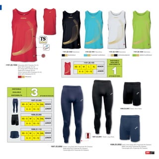 1101.22.1032 Sleeveless.         1101.22.1031 Sleeveless.          1101.22.1035 Sleeveless.              1101.22.1034 Sleeveless.
                                                                                      BLACK/GOLD                        TUQUOISE FLUOR/GOLD                      WHITE/GOLD/BLACK                GREEN FLUOR/GOLD



                                                                                                                                                    DISPONIBLE
                                                                                                             1101.22.103                            AVAILABLE
                                                                                                                                                   DISPONIBILITA




                                                                                                                                                     1
1101.22.1033   Sleeveless 95% Polyester 5% EA
               Mesh 92% Polyester 8% EA                                                         XS - S      M       L         XL   SENIOR
               Sin manga 95% Poliester 5% EA
               Rejilla 92% Poliester 8% EA
                                                                                                       6-8       10 - 12           JUNIOR
               Senza maniche 95% Poliestere 5% EA
               Mesh 92% Poliestere 8% EA
                         RED/GOLD                                                                                                                  UP TO END OF STOCK




                                3
      DISPONIBLE

       AVAILABLE

     DISPONIBILITA                            UP TO END OF STOCK 2015


                                 1007.23.205

                    XS - S     M     L    XL XXL SENIOR

                           6-8      10 - 12           JUNIOR                                                                                                        1006.23.2051 Elastic Short Pants


                                 1006.23.205

                    XS - S     M     L    XL XXL SENIOR

                           6-8      10 - 12           JUNIOR


                                 1006.31.110

                    XS - S     M     L    XL XXL SENIOR
                                                                                                                           1007.23.2051 Elastic Long Pants
                           6-8      10 - 12           JUNIOR


                                                                                                                                                    1006.23.2052 Elastic Short Pants 92% Polyamide 8% Elastane
                                                                1007.23.2052   Elastic Long Pants 92% Polyamide 8% Elastane                                             Malla corta 92% Poliamida 8% Elastane
                                                                               Malla larga 92% Poliamida 8% Elastane                                                    Calzamaglia 92% Polyamide 8% Elastane
                                                                               Calzamaglia 92% Polyamide 8% Elastane
                                                                                                                                                                                                          209
 