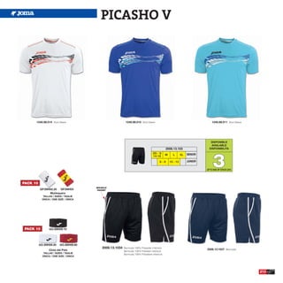 PICASHO V




      1240.98.014 Short Sleeve                             1240.98.015 Short Sleeve                                           1240.98.011 Short Sleeve




                                                                                                                             DISPONIBLE
                                                                                                                             AVAILABLE
                                                                                              2006.13.103                   DISPONIBILITA




                                                                                                                               3
                                                                                  XS - S      M     L       XL   SENIOR
                                                                                  14-16
                                                                                        6-8       10 - 12        JUNIOR

                                                                                                                          UP TO END OF STOCK 2015




PACK 10
                                       BOLSILLO
          GP.S9H02.20 GP.S9H03          POCKET
                Muñequera
             TALLAS / SIZES / TAGLIE
            ÚNICA / ONE SIZE / ÚNICA




 PACK 10         GO.S9H09.10




          GO.S9H09.20    GO.S9H09.60
                                           2006.13.1034   Bermuda 100% Polyester interlock
                                                                                                                          2006.13.1037 Bermuda
                 Cinta del Pelo                           Bermuda 100% Poliester interlock
             TALLAS / SIZES / TAGLIE                      Bermuda 100% Poliestere interlock
            ÚNICA / ONE SIZE / ÚNICA




                                                                                                                                                         213
 