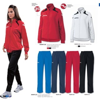 BORDADO
     EMBROIDERY                                                                BORDADO
     RICAMO                                                                    EMBROIDERY
                                                                               RICAMO




                      1005W12.62         Tracksuit Top 100% Polyester Tricot
                                                                                            1005W12.20 Tracksuit Top Polyester Tricot
                                         Sudadera 100% Poliester Tricot                                   WHITE/BLACK
                                         Giacca 100% Poliestere Tricot
                                                     RED/BLACK




    9005W12.35    Long pant 100% Polyester Tricot                9005W12.30       9005W12.60                        9005W12.10
2                 Pantalón 100% Poliester Tricot
                  Pantaloni lungo 100% Poliestere Tricot
 