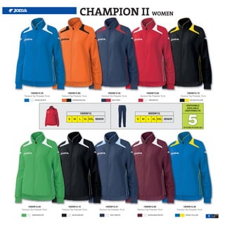 CHAMPION II WOMEN




          1005W12.35                       1005W12.80                             1005W12.32                          1005W12.60                           1005W12.15
   Tracksuit Top Polyester Tricot   Tracksuit Top Polyester Tricot        Tracksuit Top Polyester Tricot       Tracksuit Top Polyester Tricot       Tracksuit Top Polyester Tricot

               ROYAL/WHITE                      ORANGE/BLACK                           NAVY/RED                          RED/WHITE                             BLACK/YELLOW


                                                                                                                                                          DISPONIBLE
                                                                                                                                                          AVAILABLE
                                                                                                                                                         DISPONIBILITA




                                                                                                                                                            5
                                                         1005W12.                                                       9005W12.

                                            S     M      L    XL XXL SENIOR                                S     M      L    XL XXL SENIOR


                                                                                                                                                       UP TO END OF STOCK 2017




       1005W12.40                          1005W12.10                          1005W12.31                          1005W12.65                          1005W12.36
Tracksuit Top Polyester Tricot      Tracksuit Top Polyester Tricot      Tracksuit Top Polyester Tricot     Tracksuit Top Polyester Tricot       Tracksuit Top Polyester Tricot

            GREEN/WHITE                         BLACK/WHITE                          NAVY/WHITE                         BURGUNDY/WHITE                    ROYAL/YELLOW
                                                                                                                                                                                     3
 