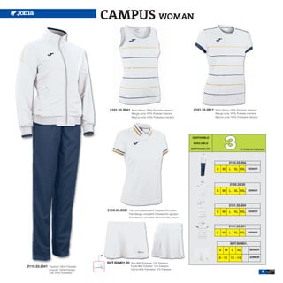 CAMPUS WOMAN




                                           2101.33.2041   Short Sleeve 100% Polyester interlock        2101.33.2011   Short Sleeve 100% Polyester interlock
                                                          Manga corta 100% Poliester interlock                        Manga corta 100% Poliester interlock
                                                          Manica corta 100% Poliestere interlock                      Manica corta 100% Poliestere interlock




                                                                                                                               3
                                                                                                       DISPONIBLE

                                                                                                       AVAILABLE

                                                                                                      DISPONIBILITA                            UP TO END OF STOCK 2015




                                                                                                                                    2110.33.204

                                                                                                                       S       M    L       XL XXL SENIOR




                                                                                                                                    2102.33.20

                                                                                                                       S       M    L       XL XXL SENIOR



                                                                                                                                    2101.33.204
                                          2102.33.2021   Polo Short Sleeve 94% Polyester 6% cotton
                                                                                                                       S       M    L       XL XXL SENIOR
                                                         Polo Manga corta 94% Poliester 6% algodón
                                                         Polo Manica corta 94% Poliestere 6% cotone


                                                                                                                                    2101.33.201

                                                                                                                       S       M    L       XL XXL SENIOR


                                                                                                                                    SHT.S0M01.

                                                                                                                           S   M        L    XL        SENIOR

                                                                                                                           8 - 10    12 - 14           JUNIOR
                                          SHT.S0M01.20    Skirt 88% Polyester 12% Elastane
2110.33.2041   Tracksuit 100% Polyester                   Falda 88% Poliester 12% Elastane
               Chandal 100% Poliester                     Gonna 88% Poliestere 12% Elastane
               Tuta 100% Poliestere                                                                                                                                7
 