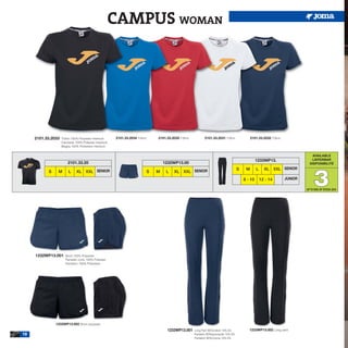 CAMPUS WOMAN




     2101.33.2033   T-Shirt 100% Polyester Interlock    2101.33.2034 T-Shirt.   2101.33.2035 T-Shirt.          2101.33.2031 T-Shirt.            2101.33.2032 T-Shirt.
                    Camiseta 100% Poliester Interlock
                    Maglia 100% Poliestere Interlock


                                                                                                                                                                                    AVAILABLE
                                                                                                                                                    1233WP13.                       LIEFERBAR
                        2101.33.20                                                  1232WP13.00                                                                                    DISPONIBILITÉ




                                                                                                                                                                                      3
                                                                                                                                       S    M       L     XL      XXL SENIOR
           S    M        L    XL     XXL SENIOR                             S   M    L    XL    XXL SENIOR
                                                                                                                                           8 - 10       12 - 14         JUNIOR

                                                                                                                                                                                 UP TO END OF STOCK 2015




     1232WP13.001     Short 100% Polyester
                      Pantalón corto 100% Poliester
                      Pantaloni 100% Poliestere




               1232WP13.002 Short polyester
                                                                                      1233WP13.001      Long Pant 90%Cotton 10% EA            1233WP13.002 Long pant.
10                                                                                                      Pantalón 90%baumwolle 10% EA
                                                                                                        Pantaloni 90%Cotone 10% EA
 
