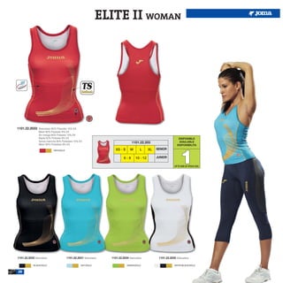 ELITE II WOMAN




1101.22.2033    Sleeveless 85% Polyester 15% EA
                Mesh 92% Polyester 8% EA
                Sin manga 85% Poliester 15% EA
                Rejilla 92% Poliester 8% EA                                                                        DISPONIBLE
                Senza maniche 85% Poliestere 15% EA                                                                AVAILABLE
                                                                                 1101.22.203
                Mesh 92% Poliestere 8% EA                                                                         DISPONIBILITA




                                                                                                                     1
                            RED/GOLD                                 XS - S     M       L     XL   SENIOR

                                                                           6-8      10 - 12        JUNIOR

                                                                                                                UP TO END OF STOCK 2015




1101.22.2032 Sleeveless.               1101.22.2031 Sleeveless.   1101.22.2034 Sleeveless.          1101.22.2035 Sleeveless.

            BLACK/GOLD                            SKY/GOLD                    GREEN/GOLD                        WHITE/BLACK/GOLD


20
 