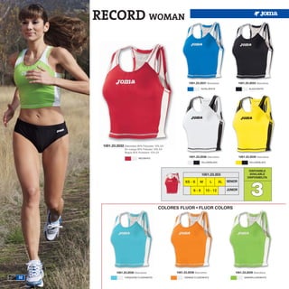 RECORD WOMAN



                                                                1001.23.2031 Sleeveless               1001.23.2033 Sleeveless
                                                                         ROYAL/WHITE                          BLACK/WHITE




      1001.23.2032 Sleeveless 90% Plolyester 10% EA
                      Sin manga 90% Poliester 10% EA
                      Maglia 90% Poliestere 10% EA

                                 RED/WHITE
                                                                1001.23.2036 Sleeveless               1001.23.2035 Sleeveless
                                                                         YELLOW/BLACK                         YELLOW/BLACK



                                                                                                              DISPONIBLE
                                                                          1001.23.203                         AVAILABLE
                                                                                                             DISPONIBILITA




                                                                                                               3
                                                             XS - S     M        L      XL   SENIOR

                                                                   6-8       10 - 12         JUNIOR




                                                COLORES FLUOR • FLUOR COLORS




               1001.23.2030 Sleeveless                 1001.23.2038 Sleeveless                   1001.23.2039 Sleeveless
32                   TURQUOISE FLUOR/WHITE                  ORANGE FLUOR/WHITE                            GREENFLUOR/WHITE
 