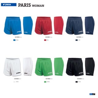 PARIS WOMAN




 1221W004 Short       1221W001 Short   1221W006 Short

    ROYAL                RED               NAVY




1221W003 Short        1221W005 Short    1221W002 Short


    WHITE                GREEN             BLACK




                                                         51
 