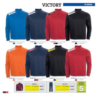 VICTORY




     9016S13.35 Polyester fleece Sweatshirt.           9016S13.30 Polyester fleece Sweatshirt.     9016S13.63 Polyester fleece Sweatshirt.      9016S13.10 Polyester fleece Sweatshirt.
                         ROYAL/WHITE                                        NAVY/WHITE                                RED/BLACK                                    BLACK/WHITE




     9016S13.80 Polyester fleece Sweatshirt.           9016S13.36 Polyester fleece Sweatshirt.   9016S13.12 Polyester fleece Sweatshirt.      9016S13.60 Polyester fleece Sweatshirt.
                         ORANGE/WHITE                                       NAVY/RED                                  BLACK/YELLOW                                 RED/WHITE


                                                                                                                                                                DISPONIBLE
                                                                                                                                                                AVAILABLE
                                                            9016S13.                                                              9017P13.




                                                                                                                                                                  5
                                                                                                                                                               DISPONIBILITA

                                               S   M   L    XL XXL 3XL SENIOR                                    S    M     L     XL XXL 3XL SENIOR

                                               4   6   8    10 12 14           JUNIOR                            4     6    8     10 12 14   JUNIOR

32                                                                                                                                                           UP TO END OF STOCK 2017
 