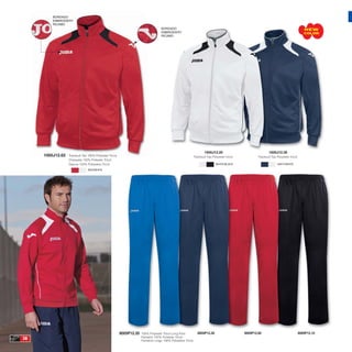 BORDADO
         EMBROIDERY
         RICAMO
                                                                                   BORDADO                                                                                                   NEW
                                                                                   EMBROIDERY                                                                                                COLOR
                                                                                   RICAMO




                                                                                                                      1005J12.20                                1005J12.30
     1005J12.62   Tracksuit Top 100% Polyester Tricot                                                         Tracksuit Top Polyester tricot.           Tracksuit Top Polyester tricot.
                  Chaqueta 100% Poliester Tricot
                  Giacca 100% Poliestere Tricot                                                                                WHITE/BLACK                            NAVY/WHITE

                               RED/WHITE




                                                        8005P12.35   100% Polyester Tricot Long Pant            8005P12.30                      8005P12.60                                8005P12.10
38                                                                   Pantalón 100% Poliester Tricot
                                                                     Pantaloni lungo 100% Poliestere Tricot
 