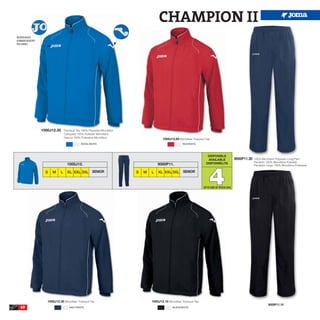 CHAMPION II
BORDADO
EMBROIDERY
RICAMO




             1000J12.35       Tracksuit Top 100% Polyester Microfiber
                              Cahqueta 100% Poliester Microfibra
                              Giacca 100% Poliestere Microfibra
                                                                                        1000J12.60 Microfiber Tracksuit Top.
                                           ROYAL/WHITE                                                 RED/WHITE




                                                                                                                          DISPONIBLE
                                                                                                                          AVAILABLE              9000P11.30   100% Microfiber Polyester Long Pant
                                                                                                                         DISPONIBILITA                        Pantalón 100% Microfibra Poliester




                                                                                                                           4
                                1000J12.                                            9000P11.                                                                  Pantaloni lungo 100% Microfibra Poliestere

               S   M      L     XL XXL 3XL SENIOR                       S   M   L   XL XXL 3XL SENIOR


                                                                                                                       UP TO END OF STOCK 2016




                1000J12.30 Microfiber Tracksuit Top.                            1000J12.10 Microfiber Tracksuit Top.
                                                                                                                                                                         9000P11.10
  40                              NAVY/WHITE                                                   BLACK/WHITE
 