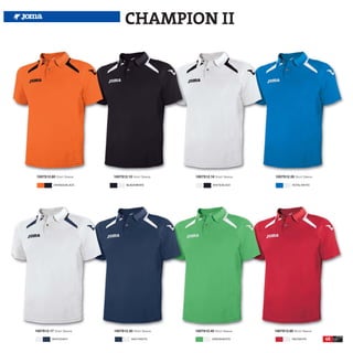CHAMPION II




 1007S12.80 Short Sleeve   1007S12.10 Short Sleeve   1007S12.18 Short Sleeve   1007S12.35 Short Sleeve

           ORANGE/BLACK           BLACK/WHITE                  WHITE/BLACK                ROYAL/WHITE




1007S12.17 Short Sleeve    1007S12.30 Short Sleeve   1007S12.40 Short Sleeve   1007S12.60 Short Sleeve

          WHITE/NAVY                  NAVY/WHITE               GREEN/WHITE               RED/WHITE       45
 