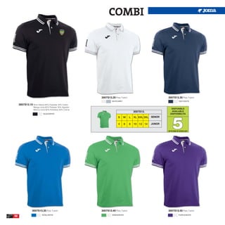 COMBI




                                                            3007S13.20 Polo T-shirt                           3007S13.30 Polo T-shirt
                                                                     WHITE/GREY                                           NAVY/WHITE

     3007S13.10 Short Sleeve 65% Polyester 35% Cotton
                   Manga corta 65% Poliester 35% Algodón
                   Manica corta 65% Poliestere 35% Cotone                                                        DISPONIBLE
                                                                                          3007S13.               AVAILABLE
                             BLACK/WHITE                                                                        DISPONIBILITA




                                                                                                                  5
                                                                          S       M   L   XL XXL 3XL SENIOR

                                                                          4       6   8   10 12 14   JUNIOR

                                                                                                              UP TO END OF STOCK 2017




                  3007S13.35 Polo T-shirt                   3007S13.40 Polo T-shirt                           3007S13.55 Polo T-shirt

50                          ROYAL/WHITE                              GREEN/WHITE                                          PURPLE/WHITE
 