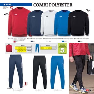 BORDADO
EMBROIDERY
                                                                     COMBI POLYESTER
RICAMO




        6015.11.60 Sweatshirt 100% Polyester Fleece   6015.11.30 Polyester Fleece Sweatshirt. 6015.11.20 Polyester Fleece Sweatshirt. 6015.11.35 Polyester Fleece Sweatshirt. 6015.11.10 Polyester Fleece Sweatshirt.
                     Sudadera 100% Poliester felpa
                     Giacca 100% Poliestere felpa
                                                                     NAVY                                    WHITE                                     ROYAL                                 BLACK
                           RED


                                                                                                                                         DISPONIBLE
                                                                                                                                         AVAILABLE
                                          6015.11.                                                    8011.12.                          DISPONIBILITA




                                                                                                                                          5
                          S      M    L    XL XXL SENIOR                                 S     M     L    XL XXL SENIOR

                                 8    10 12 14        JUNIOR

                                                                                                                                      UP TO END OF STOCK 2017




        8011.12.30   Long Pant 100% Polyester
                     Pantalón Felpa 100% Poliester
                     Pantaloni 100% Poliestere
                                                                            8011.12.10 Long Pant                         8011.12.35 Long Pant                                                                 53
 