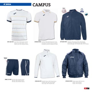 CAMPUS
                                                                                                                                    Mesh




           2101.33.1011   Short Sleeve 100% Polyester interlock    2102.33.1021    Polo Short Sleeve 94% Polyester 6% cotton    2116.33.1012   Rainjacket 100% Polyester, Mesh 100% Polyester
                          Manga corta 100% Poliester interlock                     Polo Manga corta 94% Poliester 6% algodón                   Chubasquero 100% Poliester, rejilla 100% Poliester
                          Manica corta 100% Poliestere interlock                   Polo Manica corta 94% Poliestere 6% cotone                  Giacca antipioggia 100% Poliestere, Mesh 100% Poliestere




BOLSILLO
 POCKET




  2006.13.1037     Bermuda 100% Polyester interlock
                   Bermuda 100% Poliester interlock
                   Bermuda 100% Poliestere interlock               2103.33.1011 Sweatshirt Fleece 100% Polyester fleece                    2104.33.1012     Bomber Jacket 100% Polyamide
                                                                                   Sudadera felpa 100% Felpa poliester                                      Bomber 100% Poliamida
                                                                                   Giacca felpa 100% Poliestere felpa                                       Bomber 100% Poliamida




                                                                                                                                                                                             65
 