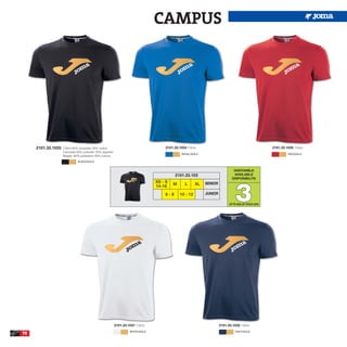 CAMPUS




     2101.33.1033   T-Shirt 65% polyester 35% cotton                                  2101.33.1034 T-Shirt.                                            2101.33.1035 T-Shirt.
                    Camiseta 65% poliester 35% algodón
                                                                                                ROYAL/GOLD                                                       RED/GOLD
                    Maglia 65% poliestere 35% cotone
                              BLACK/GOLD


                                                                                                                                DISPONIBLE
                                                                                            2101.33.103                         AVAILABLE
                                                                                                                               DISPONIBILITA




                                                                                                                                 3
                                                                                 XS - S                       SENIOR
                                                                                           M       L     XL
                                                                                 14-16
                                                                                     6-8       10 - 12        JUNIOR

                                                                                                                             UP TO END OF STOCK 2015




                                                         2101.33.1031 T-Shirt.                                         2101.33.1032 T-Shirt.

70                                                                 WHITE/GOLD                                                    NAVY/GOLD
 