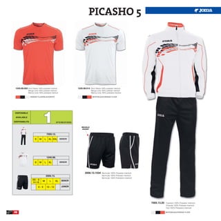 PICASHO 5




 1240.98.003 Short Sleeve 100% polyester interlock                     1240.98.014 Short Sleeve 100% polyester interlock
               Manga corta 100% poliester interlock                                   Manga corta 100% poliester interlock
               Manica corta 100% poliestere interlock                                 Manica corta 100% poliestere interlock

                  ORANGE FLUOR/BLACK/WHITE                                             WHITE/BLACK/ORANGE FLUOR




                                 1
 DISPONIBLE

 AVAILABLE

DISPONIBILITA                                     UP TO END OF STOCK

                                                                           BOLSILLO
                                                                            POCKET


                                       7005.13.

                       S     M     L    XL XXL SENIOR




                                       1240.98.

                       S     M     L    XL              SENIOR




                                                                               2006.13.1034        Bermuda 100% Polyester interlock
                                     2006.13.                                                      Bermuda 100% Poliester interlock
                                                                                                   Bermuda 100% Poliestere interlock
                    XS - S                               SENIOR
                                 M        L      XL
                    14-16
                           6-8         10 - 12           JUNIOR




                                                                                                                                       7005.13.20   Tracksuit 100% Polyester interlock
                                                                                                                                                    Chandal 100% Poliester interlock
                                                                                                                                                    Tuta 100% Poliestere interlock

88                                                                                                                                                  WHITE/BLACK/ORANGE FLUOR
 