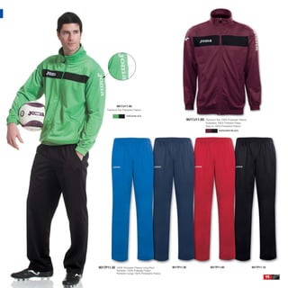 9017J11.40
     Tracksuit Top Polyester Fleece.

                      GREEN/BLACK
                                                                   9017J11.65   Tracksuit Top 100% Polyester Fleece
                                                                                Sudadera 100% Poliester Felpa
                                                                                Giacca 100% Poliestere Fleece
                                                                                           BURGUNDY/BLACK




9017P11.35   100% Polyester Fleece Long Pant          9017P11.30                    9017P11.60                        9017P11.10
             Pantalón 100% Poliester Felpa
             Pantaloni lungo 100% Poliestere Fleece
                                                                                                                               95
 