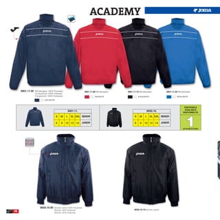 ACADEMY




     5001.11.30 Windbreaker 100% Polyester                        5001.11.60 Windbreaker   5001.11.10 Windbreaker                5001.11.35 Windbreaker
                 Cortavientos 100% Poliester
                 Frangivento 100% Poliestere                               RED/WHITE                 BLACK/WHITE                          ROYAL/WHITE

                          NAVY/WHITE



                                                                                                                                                 DISPONIBLE
                                                                                                                                                 AVAILABLE
                                                5001.11.                                                     8032.10.                           DISPONIBILITA




                                                                                                                                                  1
                                       S   M   L   XL XXL SENIOR                                 S    M     L      XL XXL SENIOR

                                       6   8   10 12 14       JUNIOR                             6    8    10 12 14          JUNIOR

                                                                                                                                                UP TO END OF STOCK




                      8032.10.30   Bomber Jacket 100% Polyamide
                                                                                                 8032.10.10 Bomber Jacket.
98                                 Bomber 100% Poliamida
                                   Bomber 100% Poliamida
 