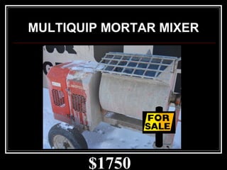 $1750
MULTIQUIP MORTAR MIXER
 