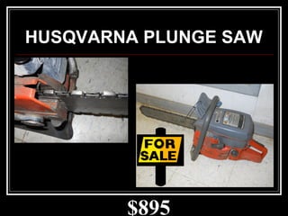 $895
HUSQVARNA PLUNGE SAW
 