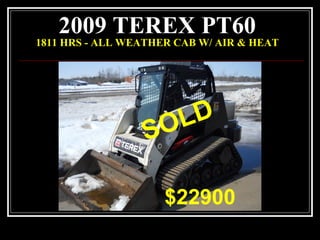 2009 TEREX PT60
1811 HRS - ALL WEATHER CAB W/ AIR & HEAT
$21900
$22900
SOLD
 