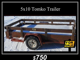 5x10 Tomko Trailer
$750
 