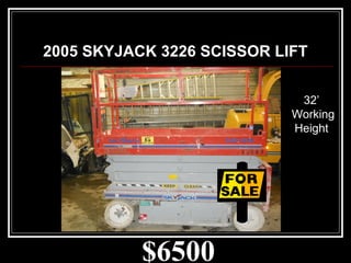 $6500
2005 SKYJACK 3226 SCISSOR LIFT
32’
Working
Height
 