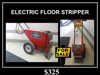 $325
ELECTRIC FLOOR STRIPPER
 