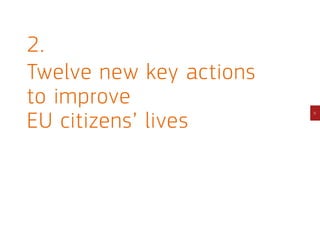 9
2.
Twelve new key actions
to improve
EU citizens’ lives
 
