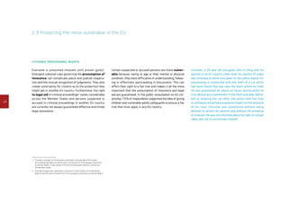 24
2.3 Protecting the more vulnerable in the EU
Citizens’ procedural rights
Everyone is presumed innocent until proven guilty1
.
Divergent national rules governing the presumption of
innocence can complicate police and judicial coopera-
tion and the mutual recognition of judgments. They also
create uncertainty for citizens as to the protection they
might get in another EU country. Furthermore, the right
to legal aid in criminal proceedings2
varies considerably
across the Member States and persons suspected or
accused in criminal proceedings in another EU country
are currently not always guaranteed effective and timely
legal assistance.
1	This basic principle of criminal law is laid down in Article 48 of the Charter
of Fundamental Rights of the EU and in Article 6(2) of the European Convention
on Human Rights; it also results from the constitutional traditions common to
the Member States.
2	The right to legal aid is laid down in Article 47 of the Charter of Fundamental
Rights of the EU and in Article 6(3) of the European Convention on Human Rights.
Certain suspected or accused persons are more vulner­
able because, owing to age or their mental or physical
condition, they have difficulties in understanding, follow-
ing or effectively participating in discussions. This can
affect their right to a fair trial and makes it all the more
important that the presumption of innocence and legal
aid are guaranteed. In the public consultation on EU citi-
zenship, 73 % of respondents supported the idea of giving
children and vulnerable adults safeguards to ensure a fair
trial that must apply in any EU country.
Christian, a 16 year old youngster who is living with his
parents in an EU country other than his country of origin
was arrested at home and taken to the police station for
questioning in connection with the theft of a car which
had been found that day near the block where he lived.
He was questioned for about six hours, during which he
first denied any involvement in the theft and later admit-
ted to stealing the car after the police told him that
a confession would have a positive impact on the outcome
of his case. Christian was questioned without being
allowed to contact his parents and without the presence
of a lawyer. He was not informed about his right to remain
silent and not to incriminate himself.
 